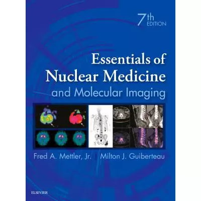 Essentials of Nuclear Medicine and Molecular Imaging E-Book : Essentials of Nuclear Medicine and Molecular Imaging E-Book