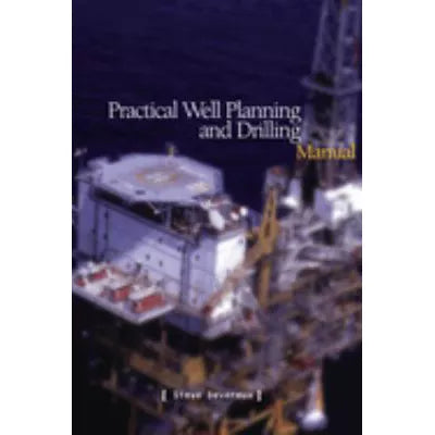 Practical Drilling &amp; Well Planning Manual