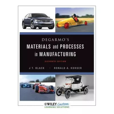 DeGarmo's Materials &amp; Processes in Manufacturing (CUSTOM)